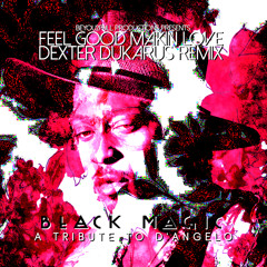 Dexter Dukarus - Feel Good Makin Love [Dexter Dukarus Remix] (Black Magic: A Tribute To D'Angelo)