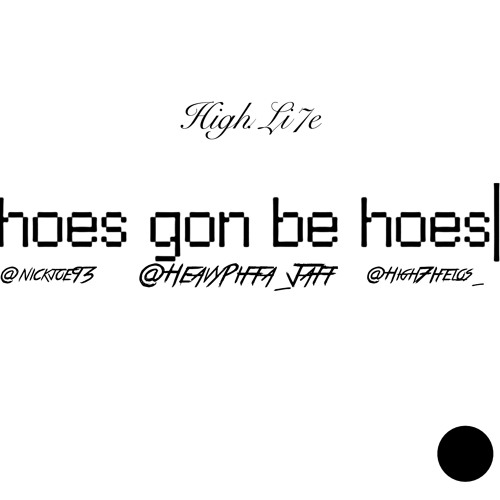 Stream Hoes Gone Be Hoes by HighLi7e. Listen online for free on