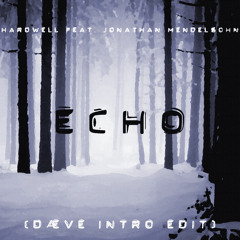 Hardwell feat. Jonathan Mendelsohn - Echo (Dæve Intro Edit)[FREE DL]