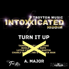 Turn It Up [Intoxxicated Riddim]