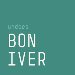 Bon Iver - Hinnom, TX (unders remix)