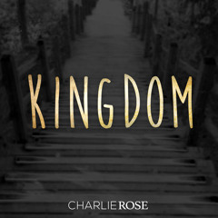 Charlie Rose - Kingdom