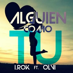 I.Rok - Alguien Como Tu (Ft. Olvi Music)