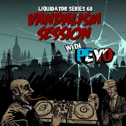 Liquidator Series 68 Vandalism Session with Peyo February 2014
