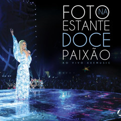 Claudia Leitte - Foto Na Estante / Doce Paixão | Ao Vivo AXEMUSIC | ÁUDIO EXCLUÍDO DO DVD