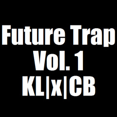 Future Trap Vol. 1 KL|x|CB