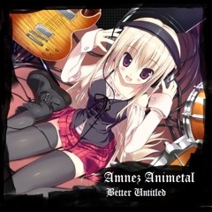 Amnez Animetal - Better Untitled