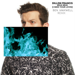 Dillon Francis - Bruk Bruk (I Need Your Lovin) [ben maxwell flip]