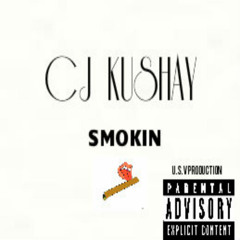 SMOKING ( Prod By CJ KUSHAY