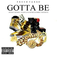 Fresh Fargo - Gotta Be (Prod. by Oxybeatz)