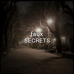 Faux - Secrets [FREE DOWNLOAD HIT THE BUY BUTTON]
