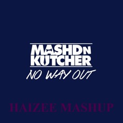No Way Out (feat. Shannon Saunders)- Here We Go (HAIZEE Mashup)