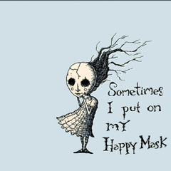 Sometimes I Put On My Happy Mask