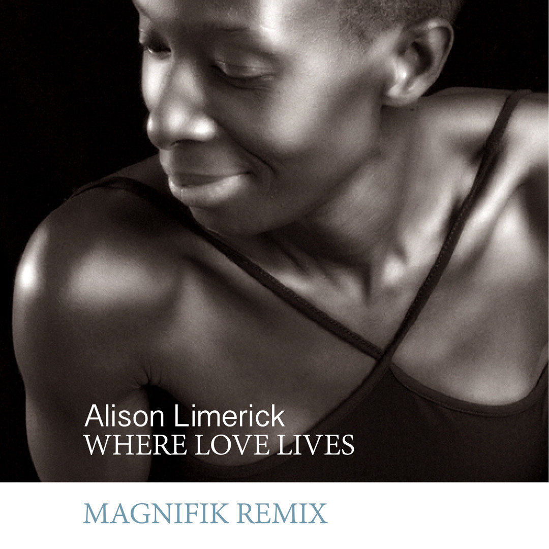 Stream Alison Limerick - Where Love Lives (Magnifik Remix) by