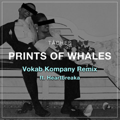 TÂCHES - Prints Of Whales Ft. PB Kaya (Vokab Kompany Remix Feat. Heartbreaka)