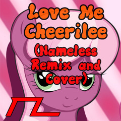 Love Me Cheerilee (Nameless Remix And Cover)