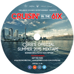 "CRUSIN' IN THE SIX" - DJ RB'S OFFICIAL SUMMER 2015 MIXTAPE (Top Bhangra, Hip-Hop, Bollywood & EDM)