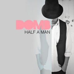 Domb - Half A Man (Alex Colle Edit Mix)2011