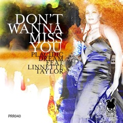 Placidic Dream ft. Linnette Taylor - Dont Wanna Miss You (Sudad G & Eduardo Tristao Remix) Promo Cut