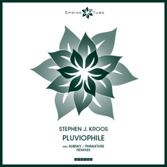 Stephen J. Kroos - Pluviophile (Subsky Remix)