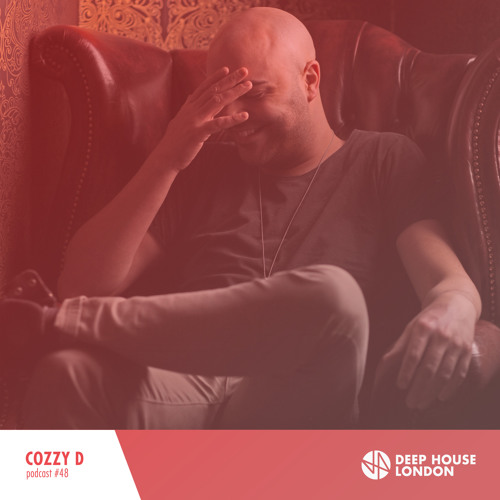 Cozzy D - Deep House London Mix #048