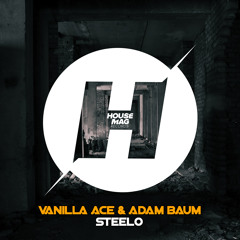 Vanilla Ace & Adam Baum- Steelo (Out Now)