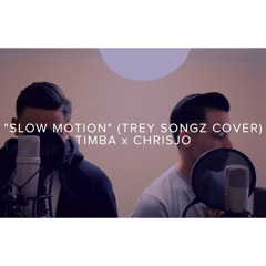 TIMBA x CHRISJO - "SLOW MOTION" (Trey Songz Cover)