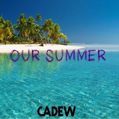 CADEW - Our Summer