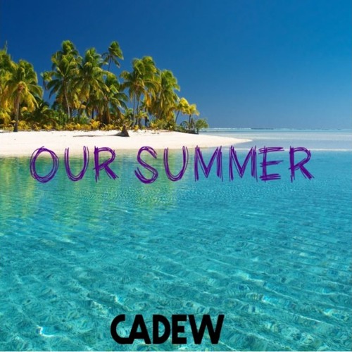 CADEW - Our Summer