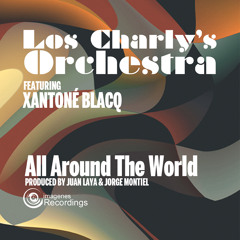 Los Charly's Orchestra Feat Xantone Blacq - All Around The World