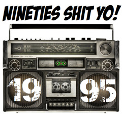 Nineties Shit Yo! 1995