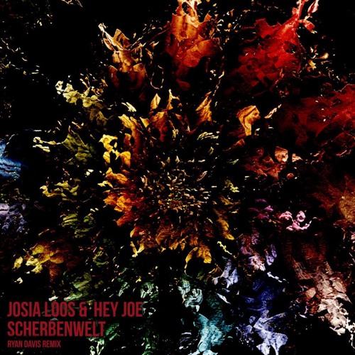 Hey Joe & Josia Loos - Scherbenwelt - Ryan Davis Remix