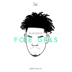 BlackDoe -  Foie Gras | Free Download Series