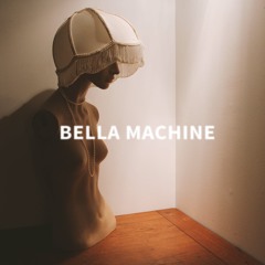 BELLA MACHINE EP