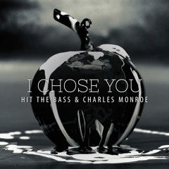 Hit The Bass & Charles Monroe - I Chose You