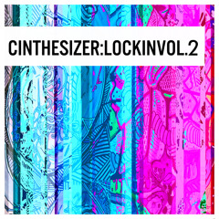 Cinthesizer Lock In Vol. 2 - 04 Meiosis & MVLΛMBΛ Feat. Super Origami