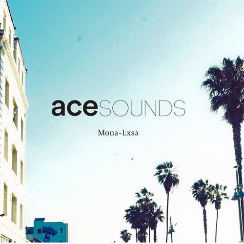 Mona-Lxsa X Ace & Tate