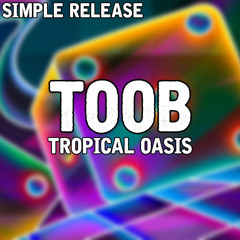 Toob - Tropical Oasis | (Simple Release)