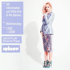 Rinse FM Podcast - SK Vibemaker w/ Ms Banks + Rita Ora - 1st July 2015