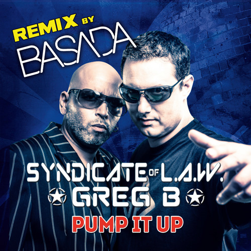 Syndicate Of Law & Greg B - Pump it up (BASADA remix)