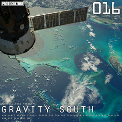 Protoculture presents Gravity South 016