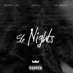 Trippy Jay ― 56 Nights (Feat. Gotti & Palmetto Wave) [Freestyle]