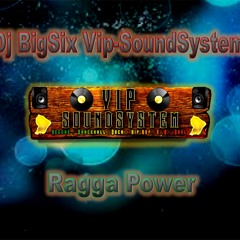 Dj BigSix Vip SoundSystem Ragga Power
