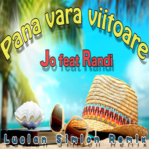 Jo Feat Randi- Pana Vara Viitoare (Lucian Simion Remix)