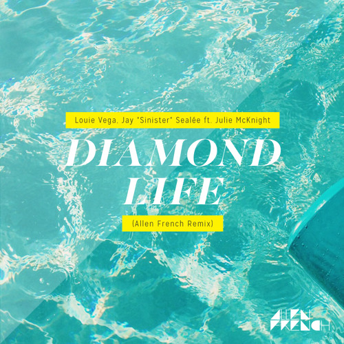 Louie Vega, Jay 'Sinister' Sealée - Diamond Life ft Julie McKnight  (Allen French Remix)