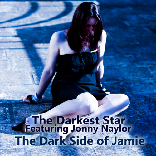 The Darkside of Jamie - The Darkest Star featuring Jonny Naylor