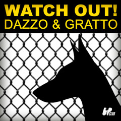 Dazzo & Gratto - Watch Out [FREE DOWNLOAD]
