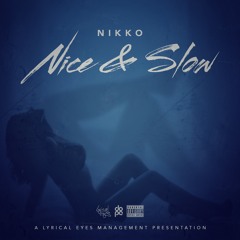 Nikko Baby - Nice & Slow (Prod. By:  NunMajor Beats)