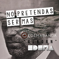 No Pretendas Ser Mas