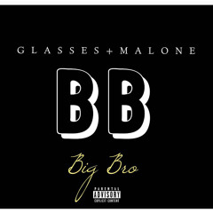 Glasses Malone - Big Bro (prod by Glasses Malone & Bugsy On The Beat)